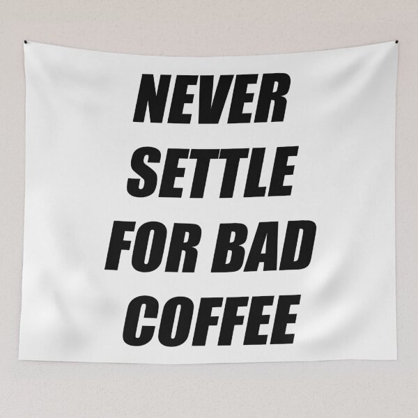 Item preview, never settle for bad coffee designed and sold by hollanov98.