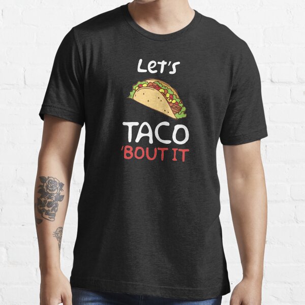lets taco bout it shirt