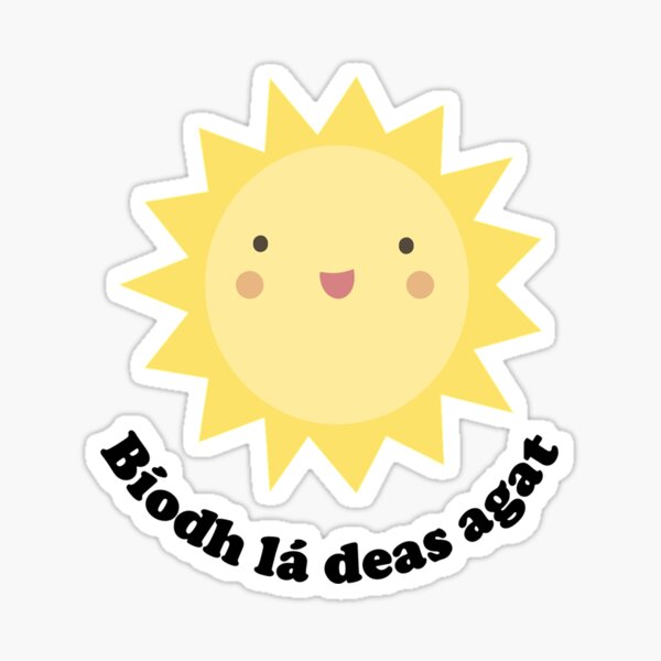 Bíodh lá deas agat Sticker