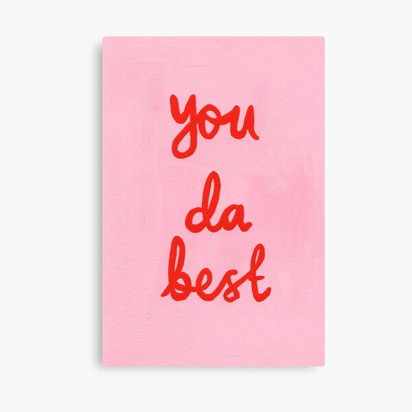 You da best Canvas Print