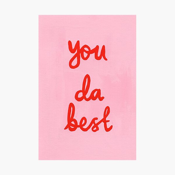You da best Photographic Print