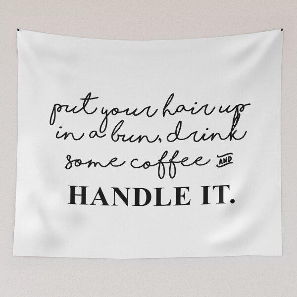 Item preview, Put Your Hair Up in a Bun, Drink Some Coffee and Handle It  designed and sold by hollanov98.
