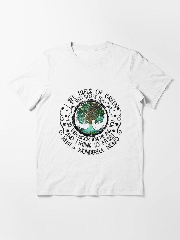 i see trees of green t shirt