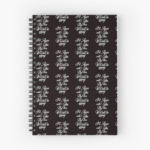 Item preview, I'd Agree With You But Then We'd Both Be Wrong Funny Sarcastic  designed and sold by kimberlyjensen.