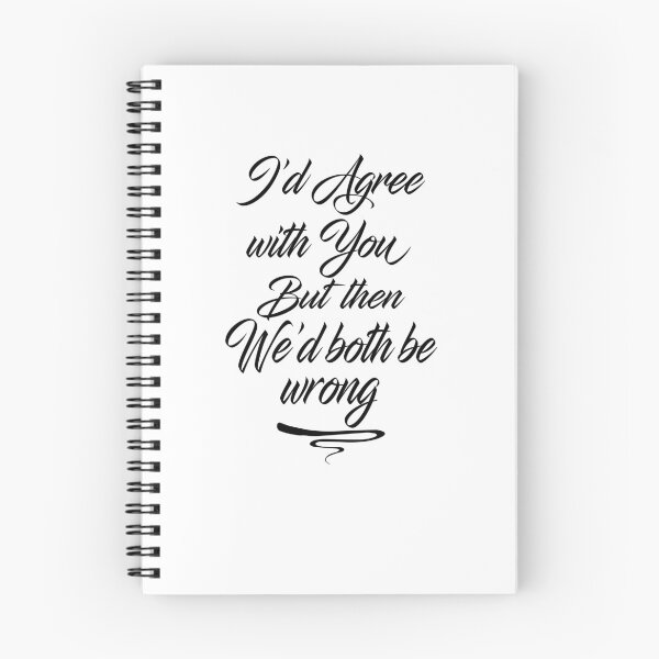 Item preview, I'd Agree With You But Then We'd Both Be Wrong Funny Sarcastic  designed and sold by kimberlyjensen.