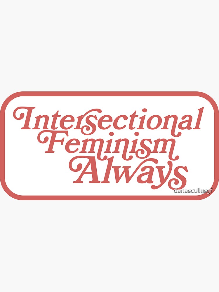 Intersectional Feminism Always Sticker For Sale By Danascullysgf Redbubble 