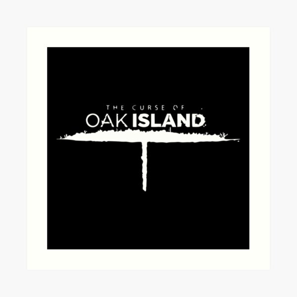 The Curse Of Oak Island Art Print