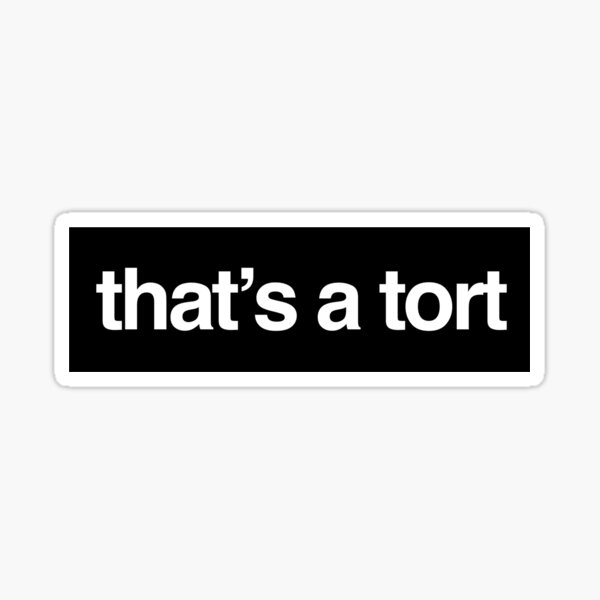 that's a tort - white on black Sticker