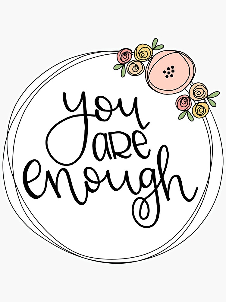 "You are enough" Sticker for Sale by nancyingersoll Redbubble
