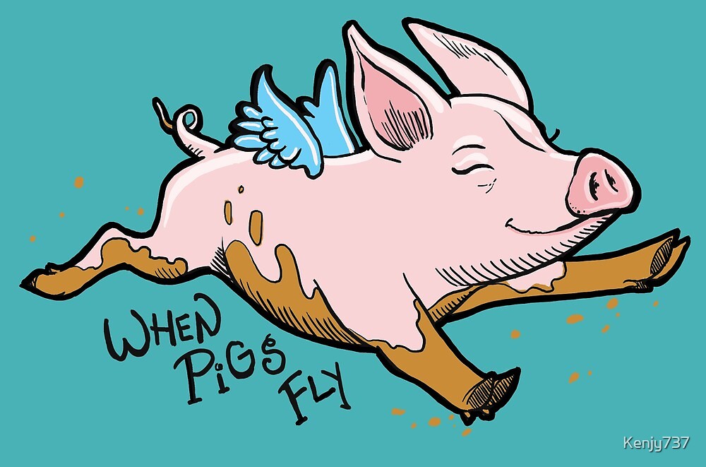 When pigs fly идиома что значит