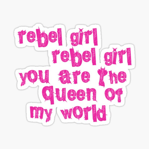 "Rebel Girl You Are The Queen Of My World" Sticker For Sale By ...