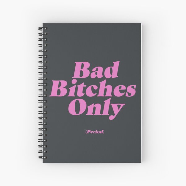 Bad Bitches Only (Period) Spiral Notebook