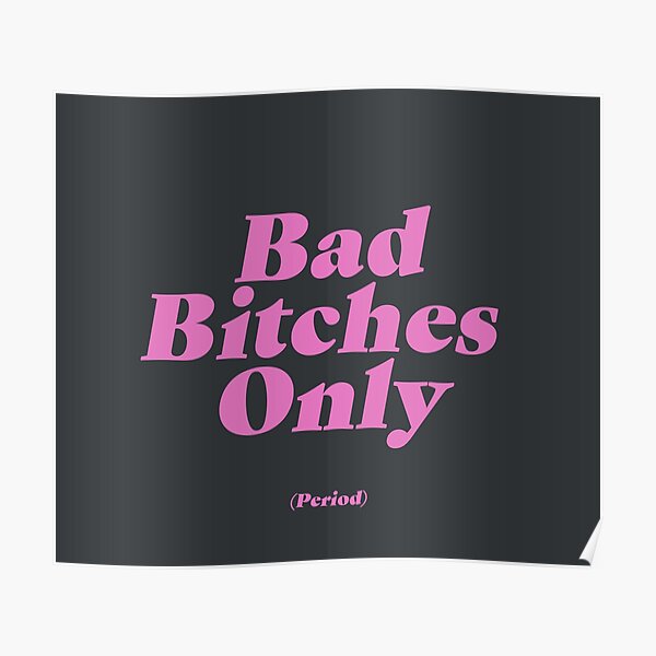 Bad Bitches Only (Period) Poster