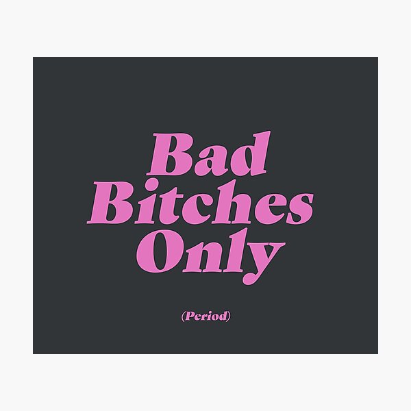Item preview, Bad Bitches Only (Period) designed and sold by cassidykra.