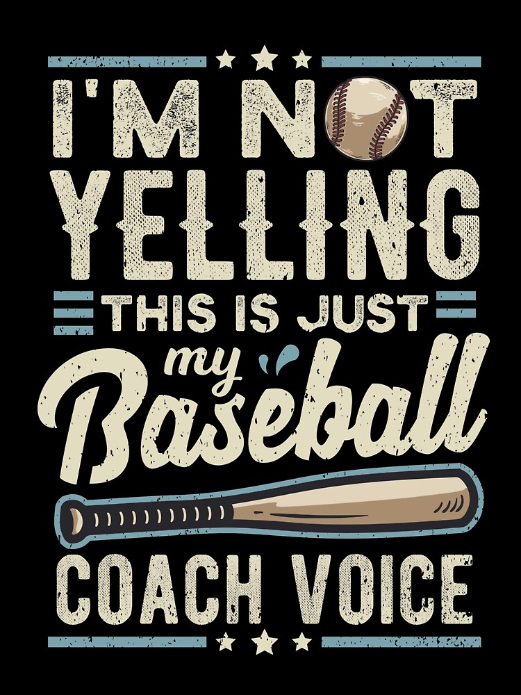 I'm Not Yelling This Is Just My Baseball Coach Voice Shirt I'm Not Yelling This Is Just My Baseball Coach Voice Shirt