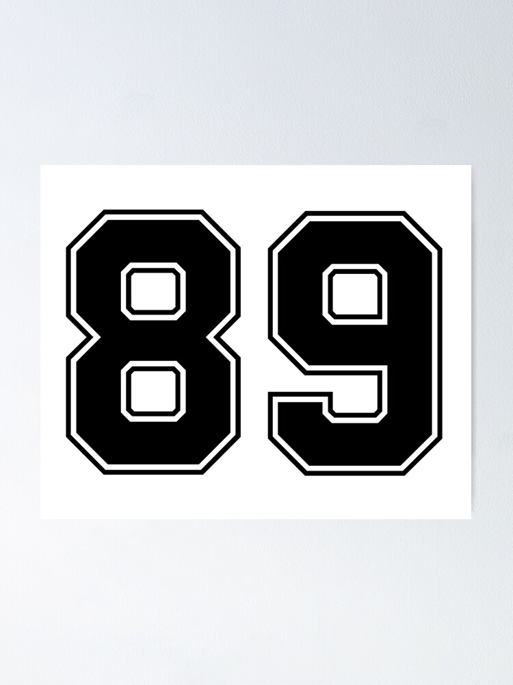 Download 89 American Football Classic Vintage Sport Jersey Number In Black Number On White Background For American Football Baseball Or Basketball Poster By Marcinadrian Redbubble