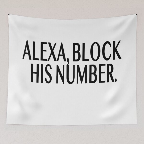 Item preview, Alexa, Block His Number designed and sold by Jade A..