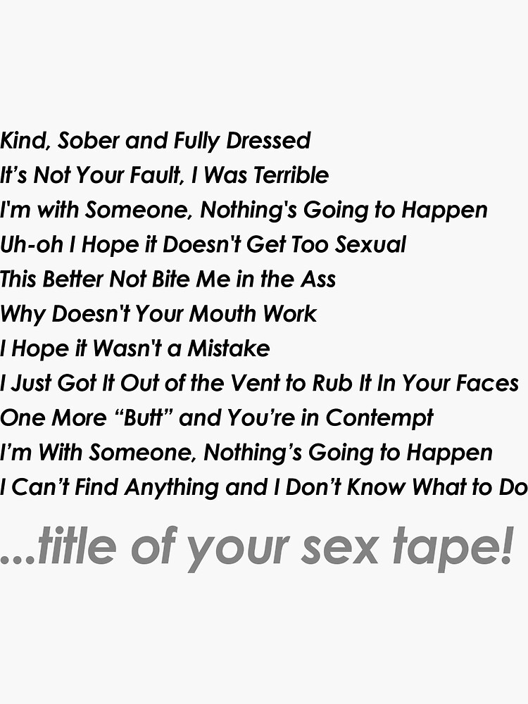 Title Of Your Sex Tape B99 Sticker For Sale By Daddylongarms