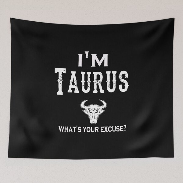 Item preview, Im Taurus Whats Your Excuse Zodiac Astrology Funny designed and sold by CoolApparelShop.
