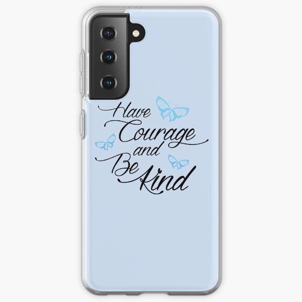Have Courage and Be Kind 2 Samsung Galaxy Soft Case