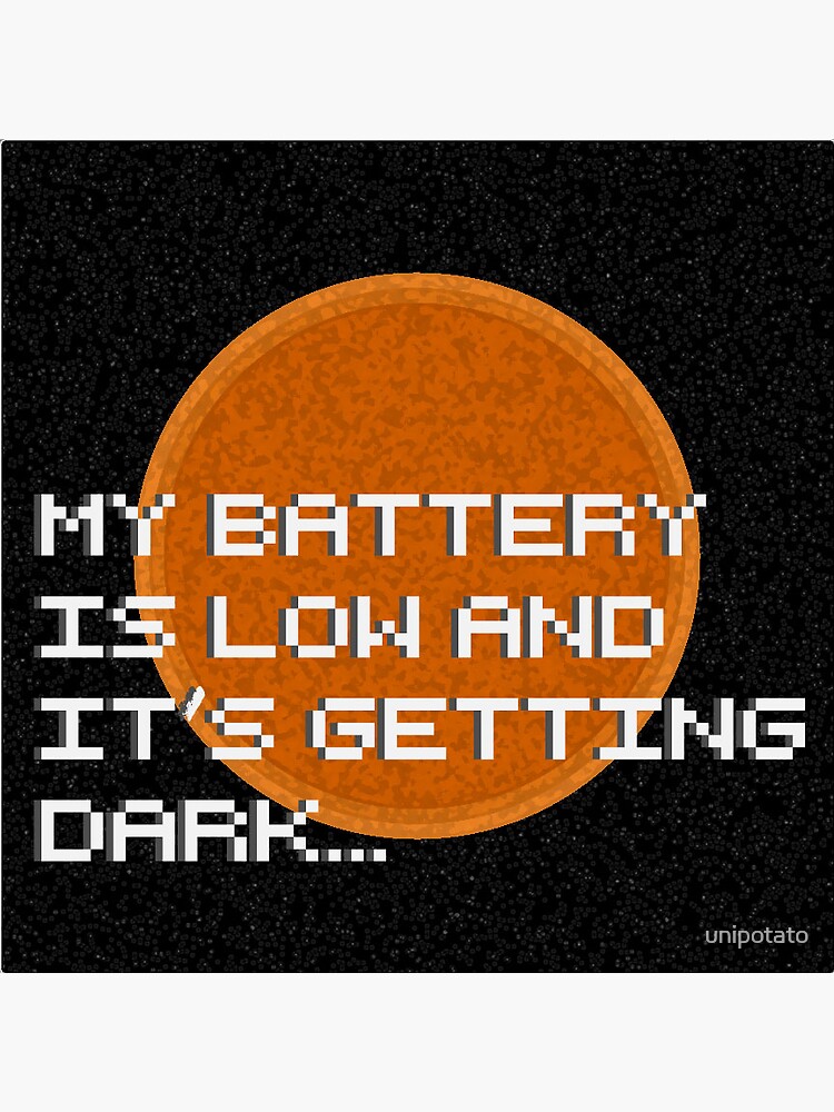 "My battery is low and it's getting dark..." Sticker for Sale by unipotato Redbubble