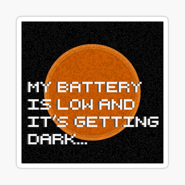 "My battery is low and it's getting dark..." Sticker for Sale by