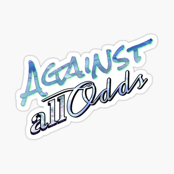 Against All Odds Stickers for Sale