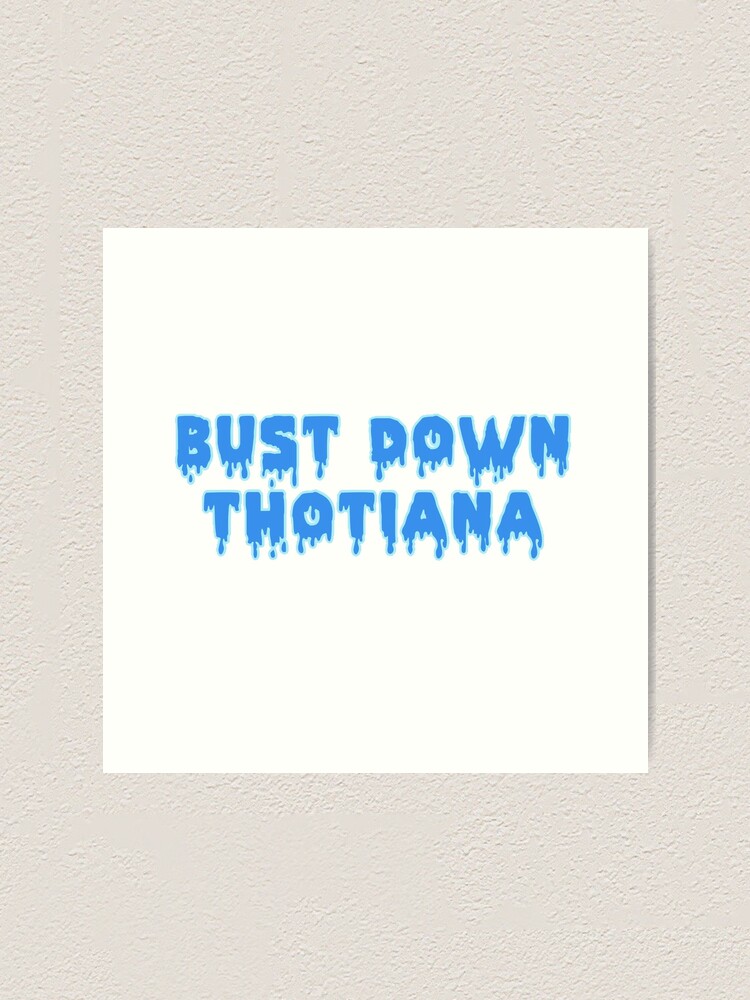 Blue Bust Down Thotiana Art Print By Jaceyerin Redbubble - blueface roblox id code thotiana