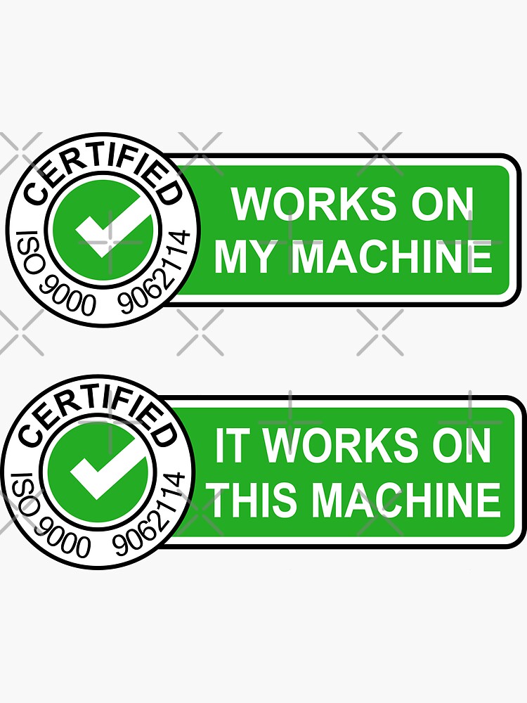 "Certified it works on my machine" Sticker for Sale by DrFrankenstone Redbubble