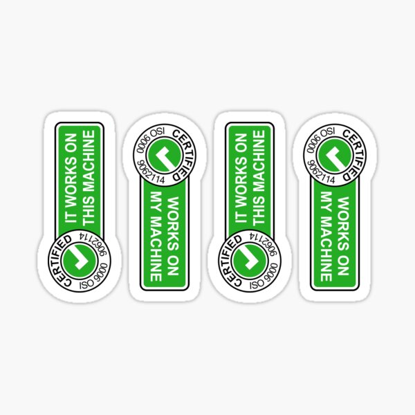 Certified it works on my machine Sticker