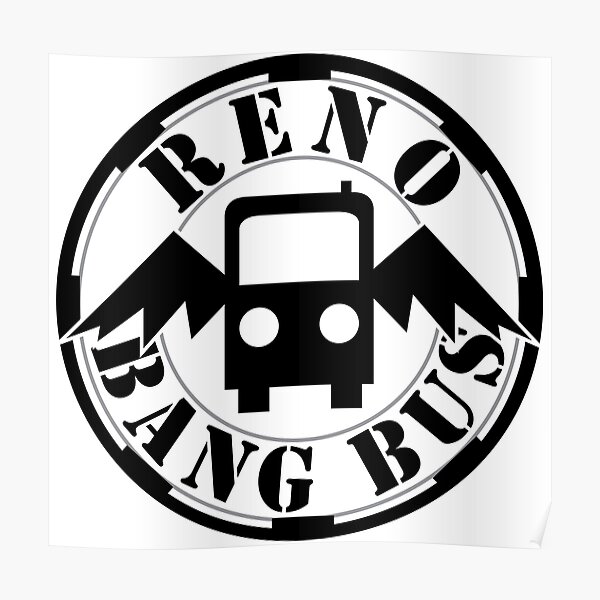 Reno Bang Bus Poster By Nickalvarez189 Redbubble 