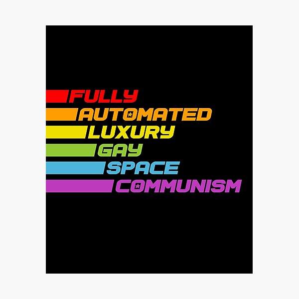 Item preview, Fully Automated Gay Space Communism designed and sold by halfabubble.