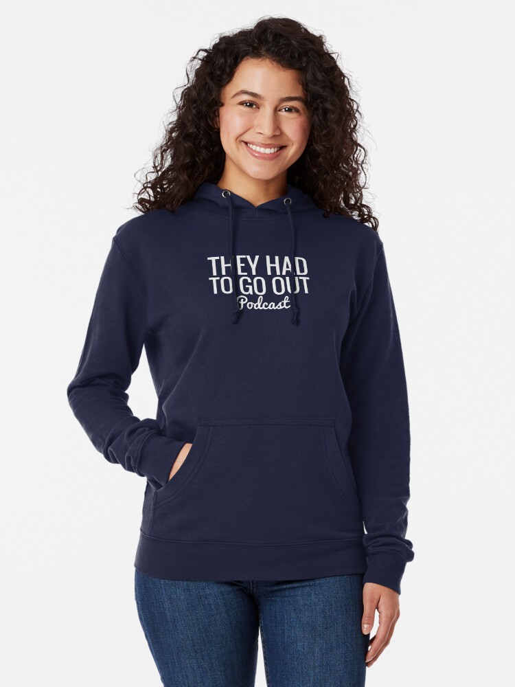 Alternate view of They Had To Go Out Podcast Lightweight Hoodie