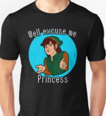 Well Excuse me Princess! Unisex T-Shirt