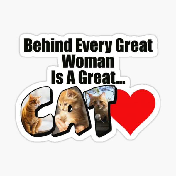 Behind Every Great Woman Is A Great Cat Sticker