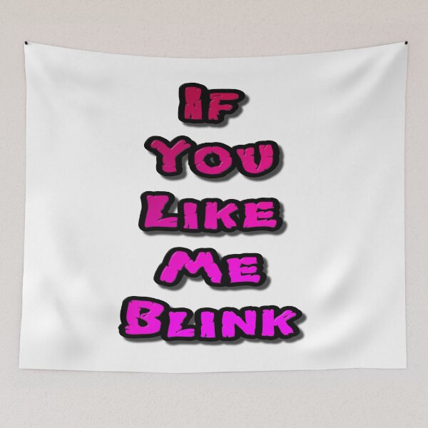 Item preview, If You Like Me Blink designed and sold by MarkUK97.