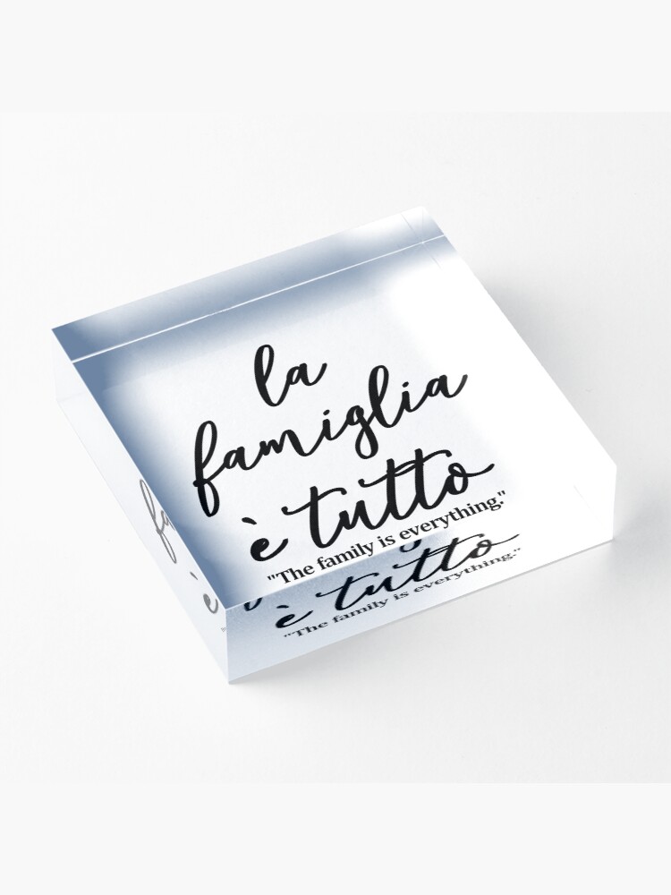 Alternate view of La famiglia e tutto, The family is everything IN ITALIAN, Acrylic Block