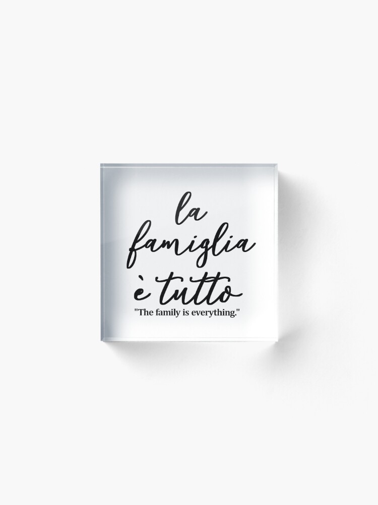 Alternate view of La famiglia e tutto, The family is everything IN ITALIAN, Acrylic Block