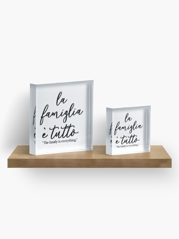 Alternate view of La famiglia e tutto, The family is everything IN ITALIAN, Acrylic Block