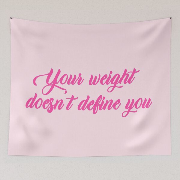 Item preview, Your Weight Doesn't Define You designed and sold by mothernatural.