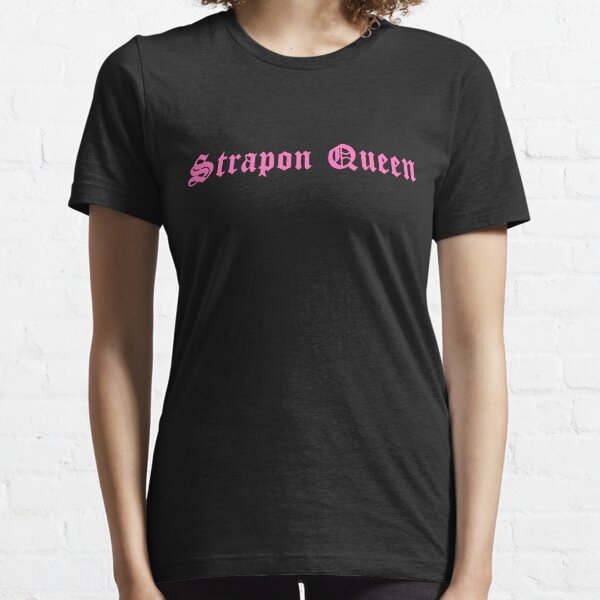 Strapon Queen Essential T-Shirt