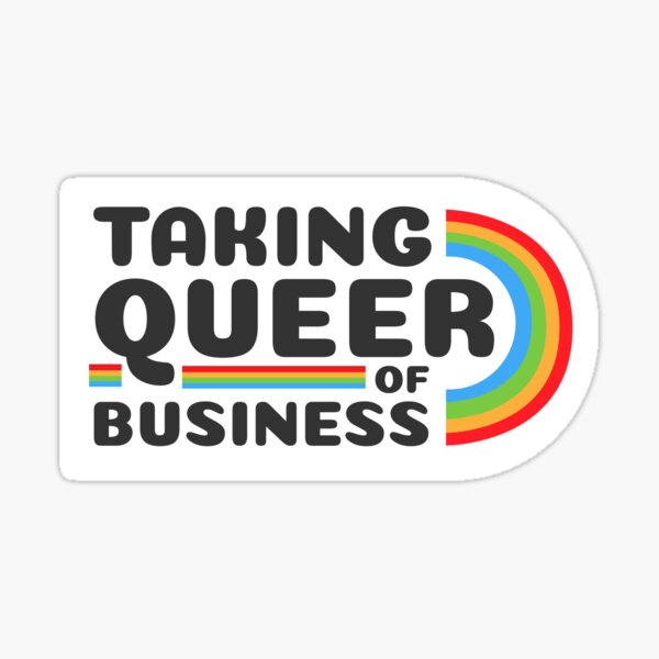Taking queer of business Sticker