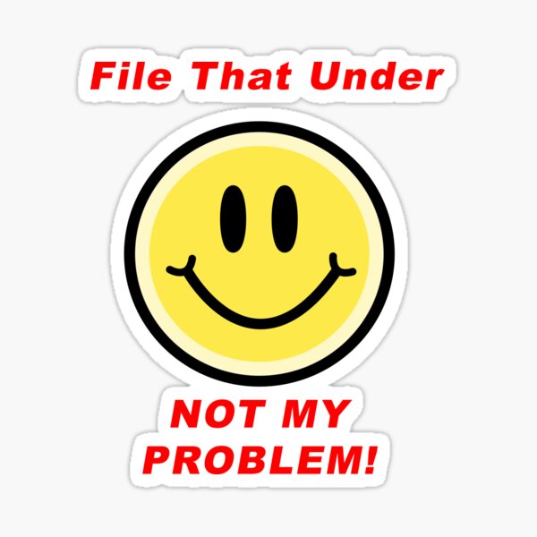 Item preview, File That Under - NOT MY PROBLEM! designed and sold by BWBConcepts.