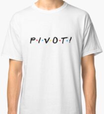 Pivot! Classic T-Shirt