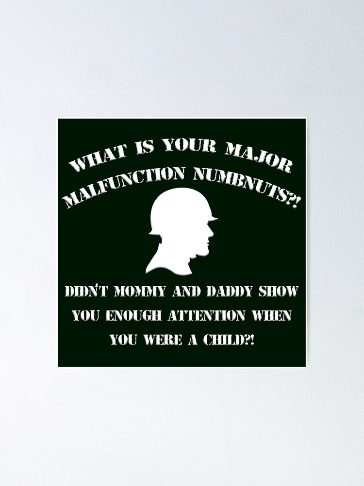 what-is-your-major-malfunction-numbnuts-poster-for-sale-by-mark5ky