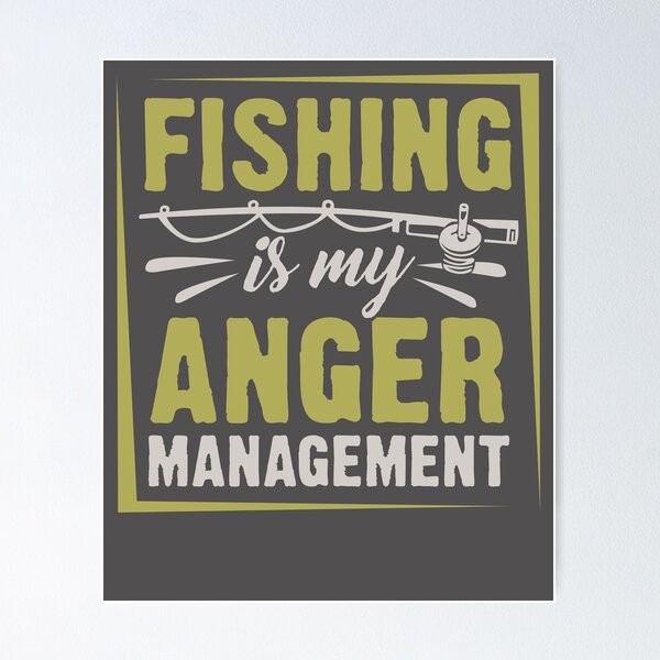 I got Fishues fishing issues fishing is great stress therapy anger