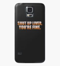 Halt die Leber, es geht dir gut. Hülle & Klebefolie für Samsung Galaxy