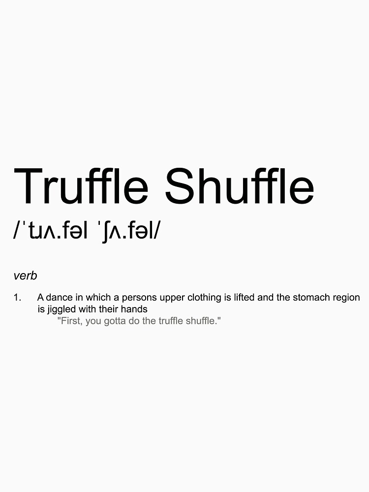 "Truffle Shuffle Dictionary Definition" Tshirt by CloakAndDaggers Redbubble