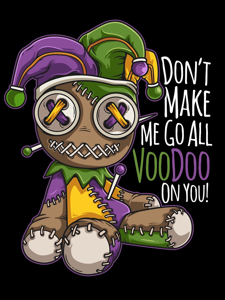 Don't Make Me Go Voodoo On You Mardi Gras Shirt Don't Make Me Go Voodoo On You Mardi Gras Shirt