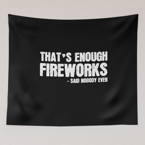 Item preview, That´s enough FireWorks designed and sold by MooonTees.